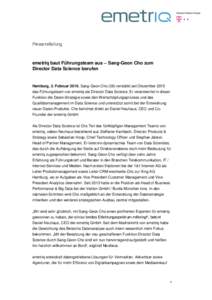 Pressemitteilung  emetriq baut Führungsteam aus – Sang-Geon Cho zum Director Data Science berufen  Hamburg, 2. FebruarSang-Geon Cho (38) verstärkt seit Dezember 2015