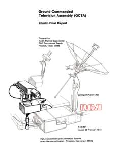 June 2005 Publication Notes This PDF version of the RCA Ground-Commanded Television Assembly Interimn Final Report was produced by Bill Wood using Adobe Photoshop CS2 and Acrobat 7 Pro. This report includes changes mad