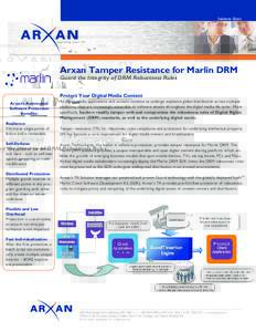 Solutions Sheet  Arxan Tamper Resistance for Marlin DRM Guard the Integrity of DRM Robustness Rules Protect Your Digital Media Content Arxan’s Automated