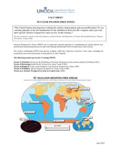 FACT SHEET NUCLEAR-WEAPON-FREE ZONES “The United Nations has long been working for nuclear disarmament and non-proliferation. We are working patiently to lay the foundations for the abolition of these horrific weapons,