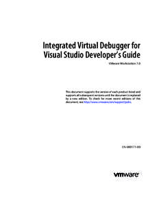 Integrated Virtual Debugger for Visual Studio Developer’s Guide VMware Workstation 7.0 This document supports the version of each product listed and supports all subsequent versions until the document is replaced