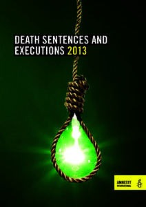death sentences and executions 2013 amnesty international is a global movement of more than 3 million supporters, members and activists in more than 150 countries and territories who campaign to end grave abuses of huma