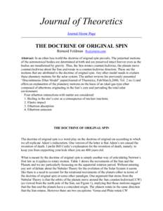 Journal of Theoretics Journal Home Page THE DOCTRINE OF ORIGINAL SPIN Bernard Feldman  Abstract: In an ether-less world the doctrine of original spin prevails. The perpetual motions