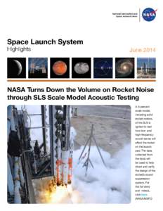 June[removed]NASA Turns Down the Volume on Rocket Noise through SLS Scale Model Acoustic Testing A 5-percent scale model,
