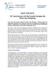 PRESS RELEASE [ JUNESAVE THE DATE 10th anniversary of the Escola Europea de Short Sea Shipping