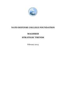 NATO DEFENSE COLLEGE FOUNDATION MAGHREB STRATEGIC TRENDS February 2013  Executive Summary