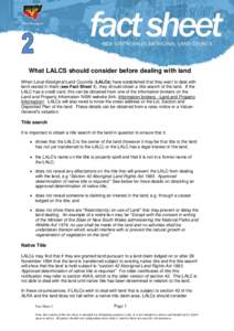 What LALCS should consider before dealing with land When Local Aboriginal Land Councils (LALCs) have established that they want to deal with land vested in them (see Fact Sheet 1), they should obtain a title search of th