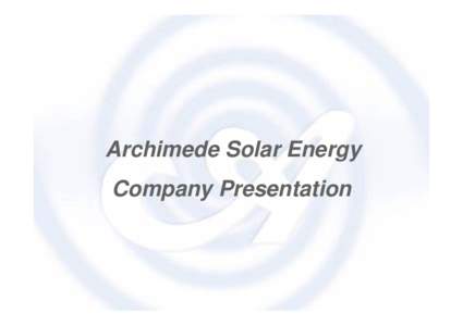 Archimede Solar Energy Company Presentation ANGELANTONI INDUSTRIE GROUP Headquarters:: • More thanm2 (160,000 sq. ft.)