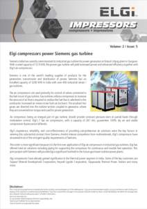 TM  Volume: 2 / Issue: 5 Elgi compressors power Siemens gas turbine Siemens India has recently commissioned its industrial gas turbine for power generation at Maruti Udyog plant in Gurgaon.