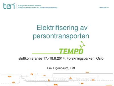 Elektrifisering av persontransporten sluttkonferanse, Forskningsparken, Oslo Erik Figenbaum, TØI  CO2-utslippsmål 2020 – 85 g/km