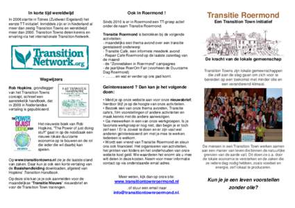 In korte tijd wereldwijd In 2006 startte in Totnes (Zuidwest Engeland) het eerste TT-initiatief. Inmiddels zijn er in Nederland al meer dan zestig Transition Towns en wereldwijd meer danTransition Towns delen kenn