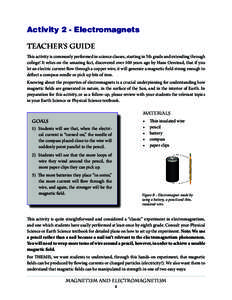 Activity 2 - Electromagnets Teacher’s Guide This activity is commonly performed in science classes, starting in 5th grade and extending through college! It relies on the amazing fact, discovered over 100 years ago by H