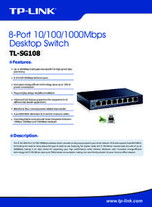 8-Port1000Mbps Desktop Switch TL-SG108 Features： Up to 2000Mbps full duplex bandwidth for high-speed data processing
