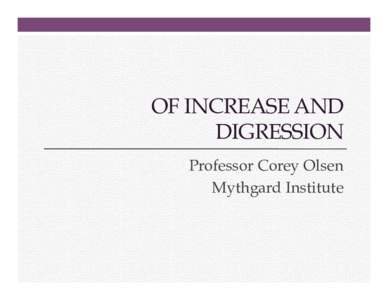 OF INCREASE AND DIGRESSION Professor Corey Olsen Mythgard Institute  Of Increase and Digression