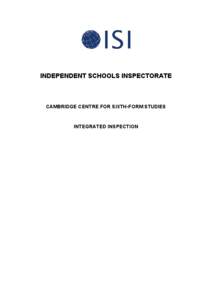 INDEPENDENT SCHOOLS INSPECTORATE  CAMBRIDGE CENTRE FOR SIXTH-FORM STUDIES INTEGRATED INSPECTION