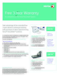 Free 3-Year Warranty For a limited time on select Xerox® DocuMate® Scanners. Take advantage of the extended free 3-year advance exchange warranty with purchase of select award winning