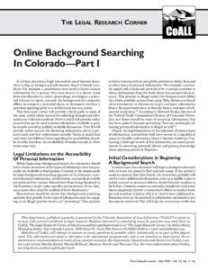 THE LEGAL RESEARCH CORNER  Online Background Searching In Colorado—Part I In certain situations, legal researchers must become detectives to dig up background information about Colorado residents. For example, a practi