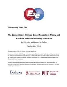 E2e Working Paper 012  The Economics of Attribute-Based Regulation: Theory and Evidence from Fuel-Economy Standards  Koichiro Ito and James M. Sallee
