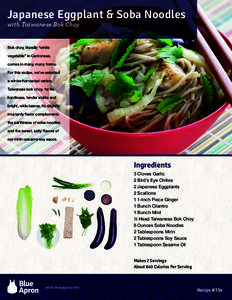 Japanese Eggplant & Soba Noodles with Taiwanese Bok Choy Bok choy, literally “white vegetable” in Cantonese, comes in many, many forms. For this recipe, we’ve selected