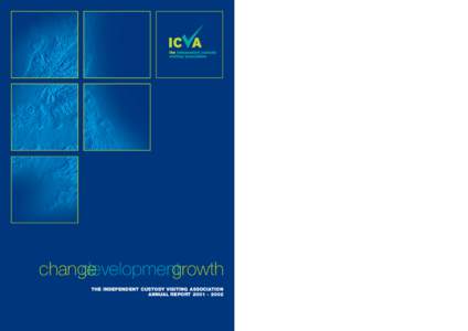 change developmentgrowth THE INDEPENDENT CUSTODY VISITING ASSOCIATION ANNUAL REPORT  Who are independent custody visitors?