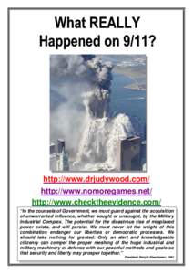 What REALLY Happened on 9/11? http://www.drjudywood.com/ http://www.nomoregames.net/ http://www.checktheevidence.com/