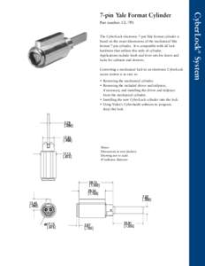 Part number: CL-7P1  The CyberLock electronic 7-pin Yale format cylinder is based on the exact dimensions of the mechanical Yale format 7-pin cylinder. It is compatible with all lock hardware that utilizes this style of 