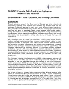 SUBJECT: Essential Skills Training for Employment Readiness and Retention SUBMITTED BY: Youth, Education, and Training Committee BACKGROUND Through extensive research, the Government of Canada and other national and inte