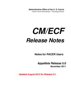 Administrative Office of the U. S. Courts Office of Court Administration - Technology Division CM/ECF Release Notes Notes for PACER Users
