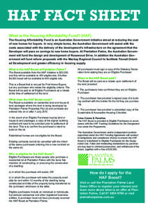 HAF FACT SHEET What is the Housing Affordability Fund? (HAF) The Housing Affordability Fund is an Australian Government initiative aimed at reducing the cost of new homes for buyers. In very simple terms, the Australian 
