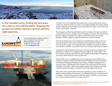 In the Canadian arctic, finding the best place for a mine is only half the battle. Shipping the product to market requires a partner with the right expertise. For more information, please contact us: 360 St. Jacques Stre