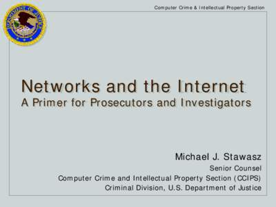 Computer Crime & Intellectual Property Section  Networks and the Internet A Primer for Prosecutors and Investigators