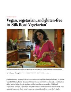 COOKBOOK REVIEW  Vegan, vegetarian, and gluten-free in ‘Silk Road Vegetarian’  Dahlia Abraham-Klein offers recipes from surprisingly far-flung regions on t wo cont inent s.