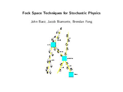 Fock Space Techniques for Stochastic Physics John Baez, Jacob Biamonte, Brendan Fong A Petri net is a way of drawing a finite set S of species, a finite set T of transitions, and maps s, t : T → NS saying how many tim