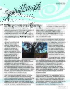 Spring 2013 | VOL 5  Ecology Is the New Theology Thomas Berry died four years ago, but his guidance is needed now more than ever. Not only are the contours of