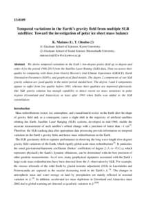 [removed]Temporal variations in the Earth’s gravity field from multiple SLR satellites: Toward the investigation of polar ice sheet mass balance K. Matsuo (1), T. Otsubo[removed]Graduate School of Sciences, Kyoto Unive