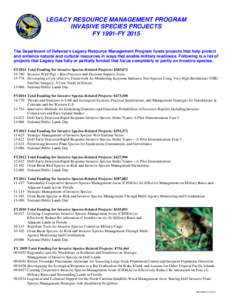 LEGACY RESOURCE MANAGEMENT PROGRAM INVASIVE SPECIES PROJECTS FY 1991-FY 2015 The Department of Defense’s Legacy Resource Management Program funds projects that help protect and enhance natural and cultural resources in