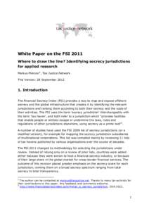  White  Paper  on  the  FSI  2011   Where  to  draw  the  line?  Identifying  secrecy  jurisdictions   for  applied  research   Markus  Meinzer1,  Tax  Justice  Network   This  Version:  28  Se
