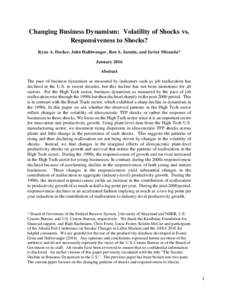 Changing Business Dynamism: Volatility of Shocks vs. Responsiveness to Shocks? Ryan A. Decker, John Haltiwanger, Ron S. Jarmin, and Javier Miranda* January 2016 Abstract The pace of business dynamism as measured by indic