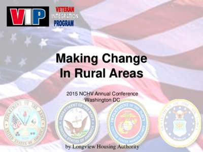 Making Change In Rural Areas 2015 NCHV Annual Conference Washington DC  by Longview Housing Authority