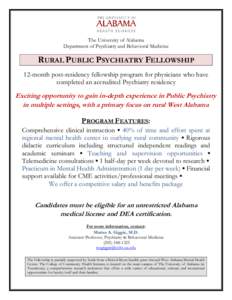 The University of Alabama Department of Psychiatry and Behavioral Medicine RURAL PUBLIC PSYCHIATRY FELLOWSHIP 12-month post-residency fellowship program for physicians who have completed an accredited Psychiatry residenc