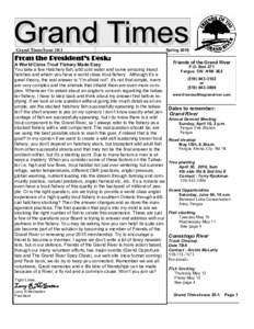 Grand Times/Issue 20:1  From the President’s Desk: A World Class Trout Fishery Made Easy You take a few Hatchery fish, add cold water and some amazing insect hatches and wham you have a world class trout fishery. Altho