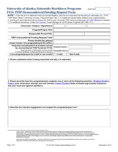 University of Alaska, Statewide Workforce Programs FY16 TVEP Unencumbered Funding Request Form Date/Time  NOTE: 1. Open the form in Adobe Acrobat (not Acrobat Reader), save the form and name the file with your informatio