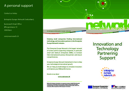 A personal support Contact us today: Enterprise Europe Network Switzerland, Euresearch Head Office EffingerstrasseBern