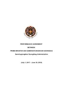 PERFORMANCE AGREEMENT BETWEEN PRIME MINISTER AND SAMDRUPJONGKHAR DZONGDAG Samdrupjongkhar Dzongkhag Administration  (July 1, 2017 – June 30, 2018)