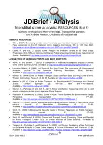 JDiBrief - Analysis Interstitial crime analysis: RESOURCES (5 of 5) Authors: Andy Gill and Henry Partridge, Transport for London, and Andrew Newton, University of Huddersfield GENERAL RESOURCES 