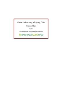 Guide to Running a Buying Club Hints and TipsBy :Cathal McGrath - Director Naturally Good Food  Guide to Running a Buying Club