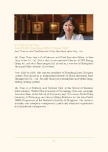 Dr Chen Chun Hua Asia-Pacific Executive MBA Chinese 2000 Joint Chairman and Chief Executive Officer, New Hope Liuhe Corp., Ltd.  Ms. Chen Chun Hua is Co-Chairman and Chief Executive Officer of New