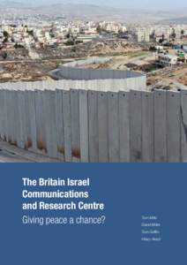 The Britain Israel Communications and Research Centre Giving peace a chance?  Tom Mills