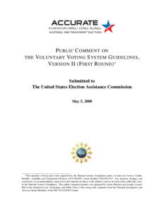 P UBLIC C OMMENT ON THE VOLUNTARY VOTING S YSTEM G UIDELINES , V ERSION II (F IRST ROUND )∗ Submitted to The United States Election Assistance Commission May 5, 2008