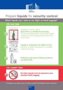 Prepare liquids for security control Which liquids can I take on my flight as hand luggage? YOU CAN TAKE: State: Manufacturer: